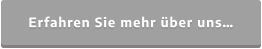 Erfahren Sie mehr über uns…