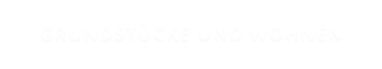 GRUNDSTÜCKE UND WOHNEN